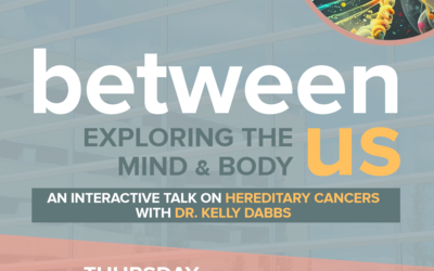 Between Us: An Interactive Talk on Hereditary Cancers